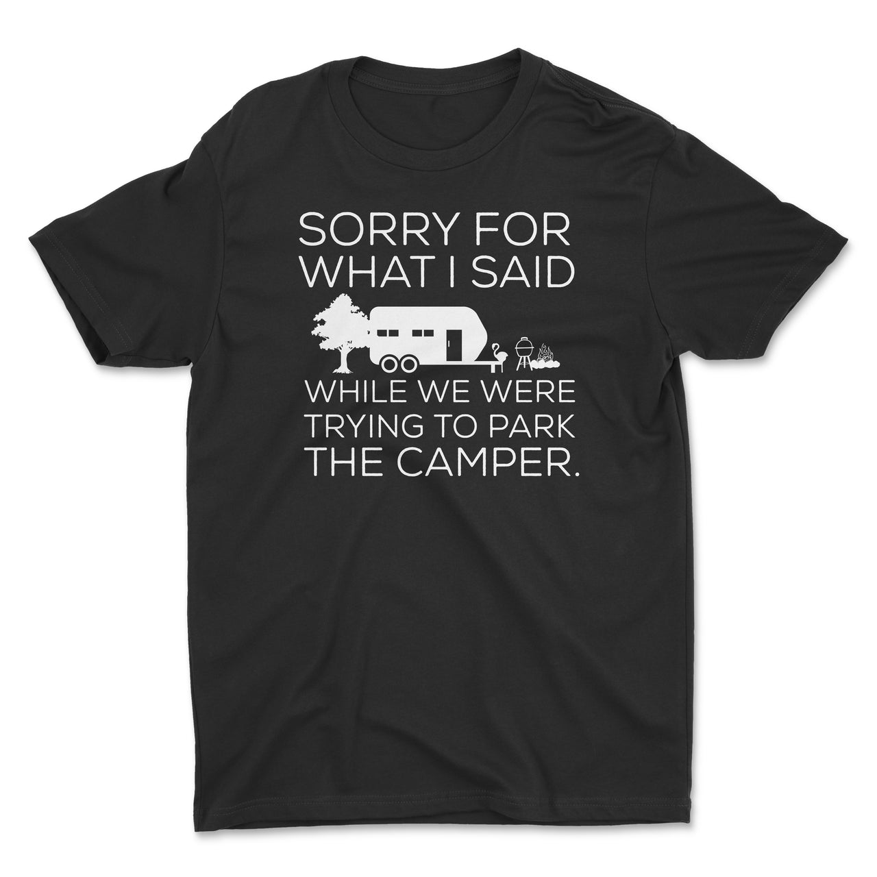 Sorry For What I Said While Trying to Park The Camper Shirt