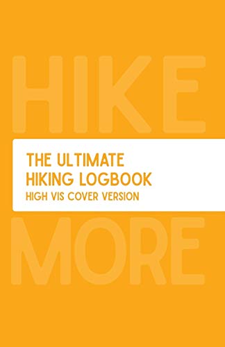 The Ultimate Hiking Logbook: High Visibility Cover