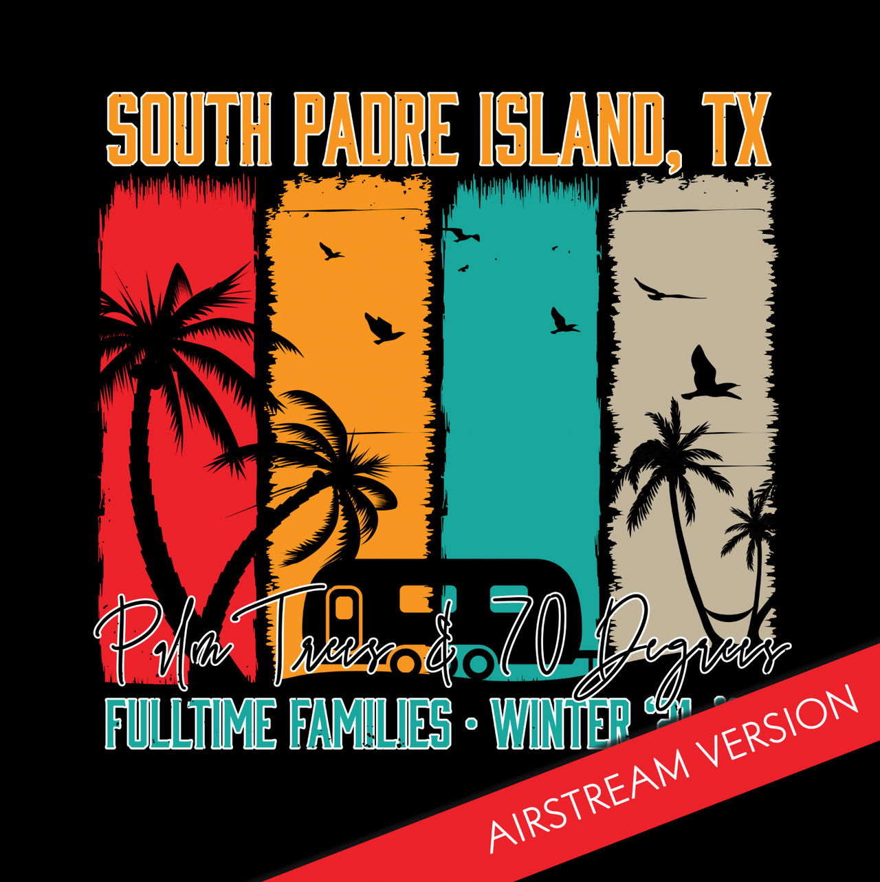 Fulltime Families South Padre Island Winter '21-'22 Limited Edition Shirt- Airstream