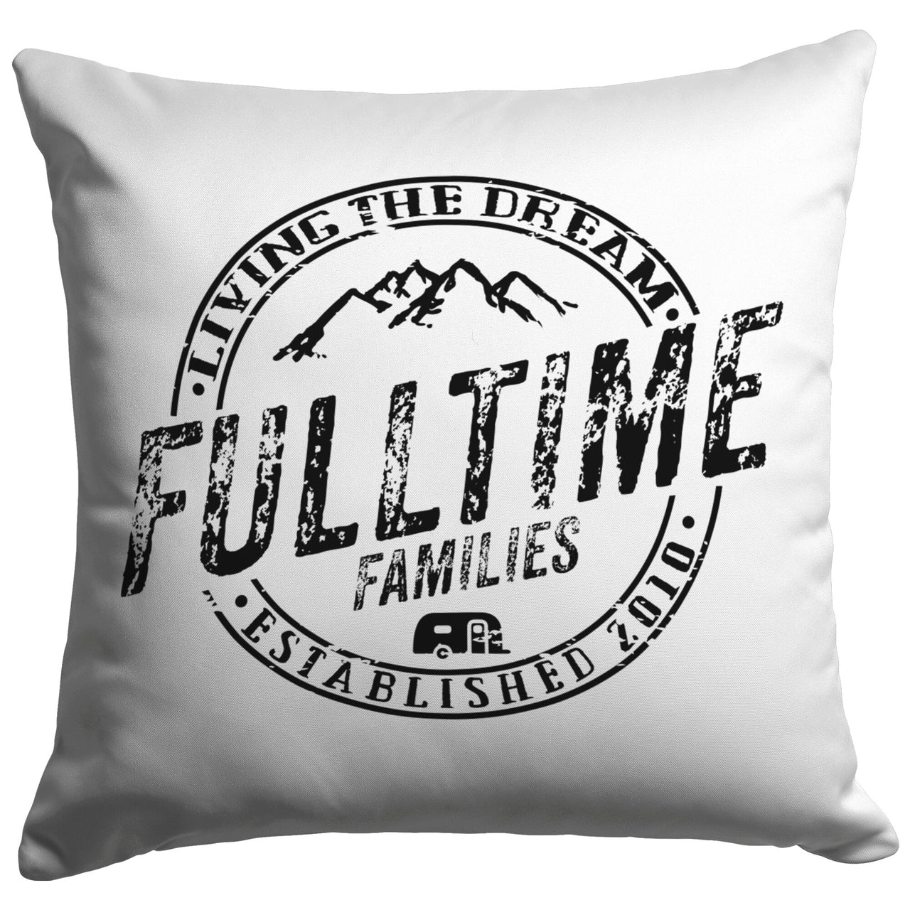 Fulltime Living The Dream - Fulltime Families Pillow